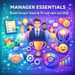 Manager Essential - Build Dream Team & Trí tuệ cảm xúc (EQ)